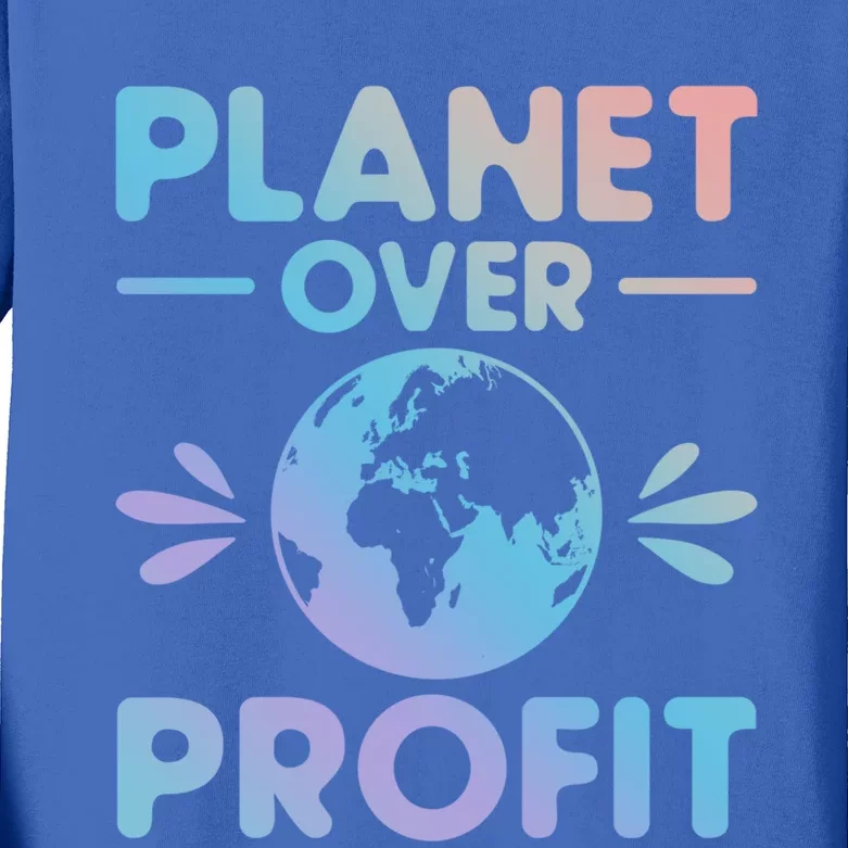 Planet Over Profit Environtalist Earth Day Everyday Cool Gift Kids Long Sleeve Shirt