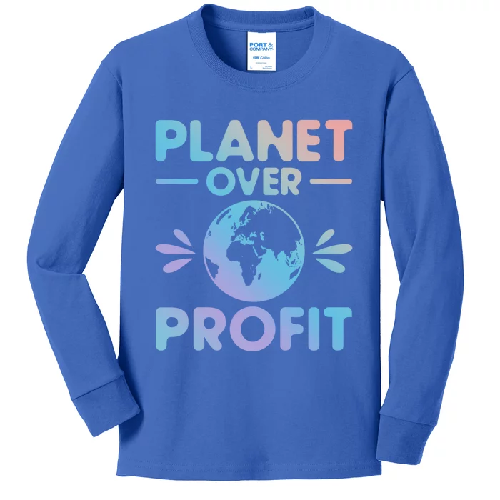 Planet Over Profit Environtalist Earth Day Everyday Cool Gift Kids Long Sleeve Shirt