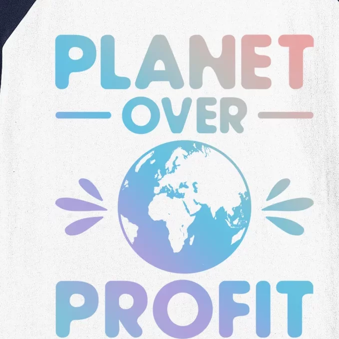 Planet Over Profit Environtalist Earth Day Everyday Cool Gift Baseball Sleeve Shirt