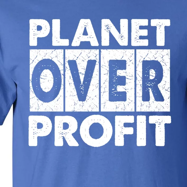 Planet Over Profit Mother Earth Day Cute Gift Tall T-Shirt