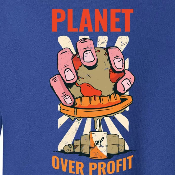 Planet Over Profit Gift Toddler Sweatshirt