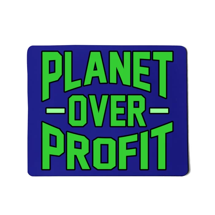 Planet Over Profit Save Earth Day Support Graphic Gift Mousepad