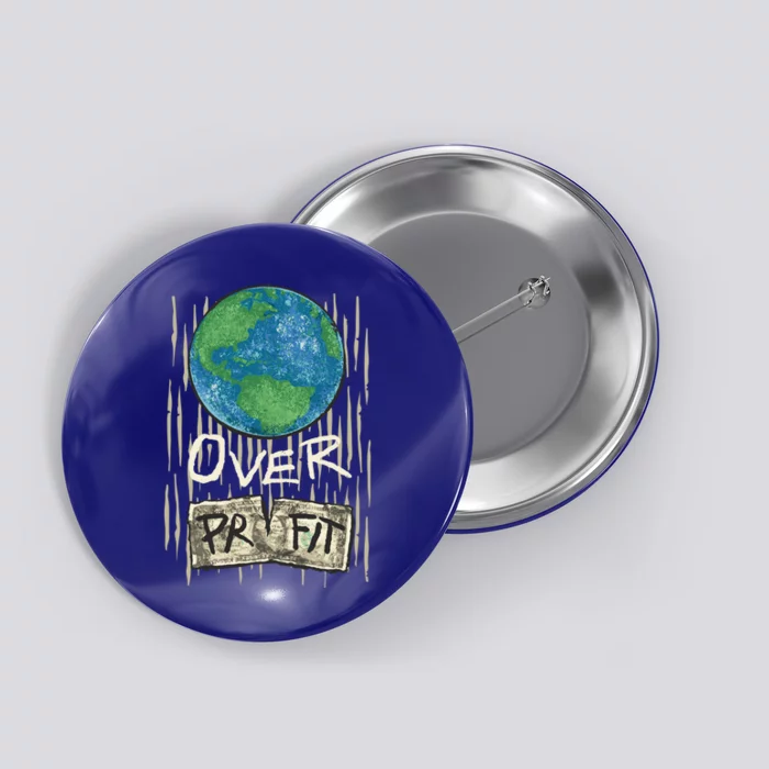 Planet Over Profifunny Gift Nature Environtalist Campaign Funny Gift Button