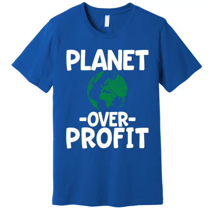 Planet Over Profit Funny Gift Premium T-Shirt