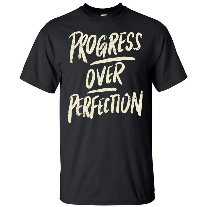 Progress Over Perfection Tall T-Shirt