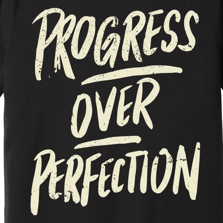 Progress Over Perfection Premium T-Shirt