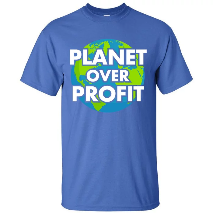 Planet Over Profit Gift Tall T-Shirt