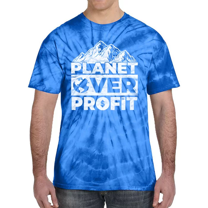 Planet Over Profit Acting Environtally Conscious Gift Tie-Dye T-Shirt