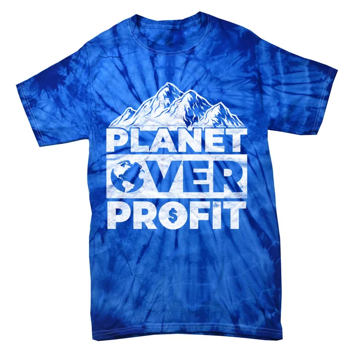 Planet Over Profit Acting Environtally Conscious Gift Tie-Dye T-Shirt