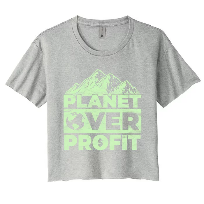 Planet Over Profit Acting Environtally Conscious Gift Women's Crop Top Tee