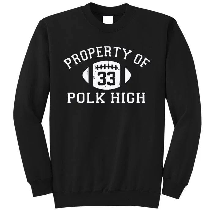 Property Of Polk High Sweatshirt