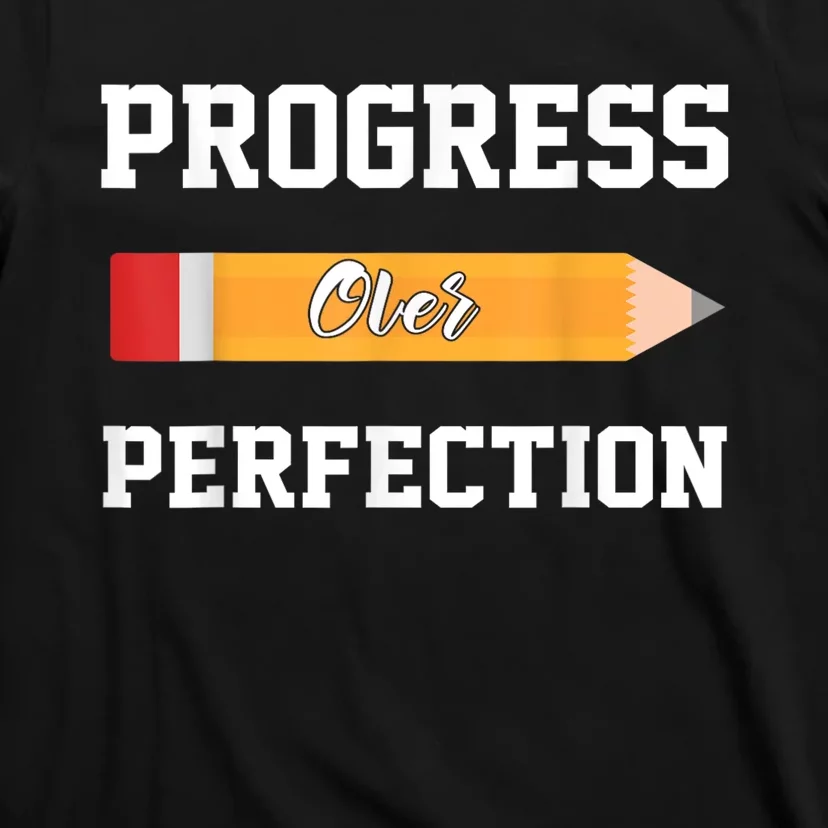 Progress Over Perfection Teacher Funny Pencil Back To Shool T-Shirt