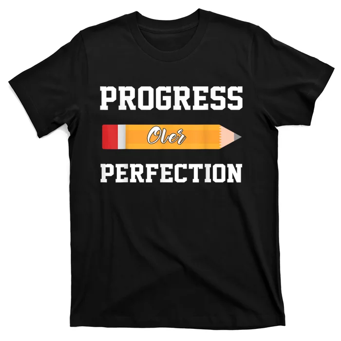 Progress Over Perfection Teacher Funny Pencil Back To Shool T-Shirt