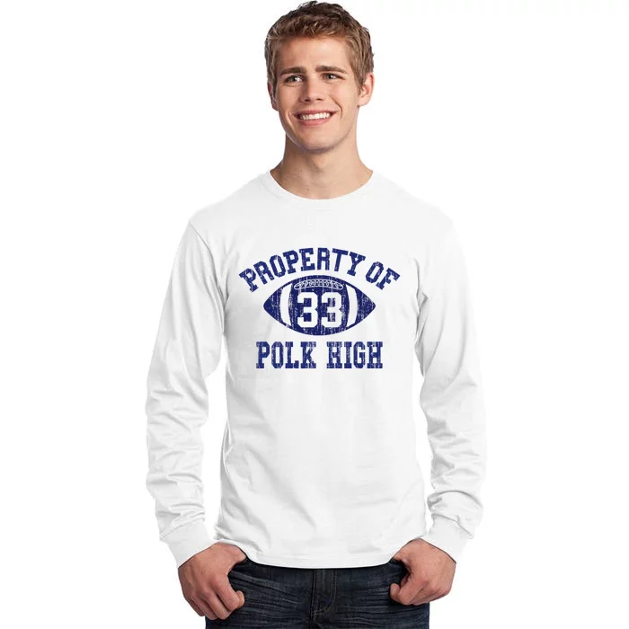 Property Of Polk High Football 33 Aged No Maam Bundy Tall Long Sleeve T-Shirt