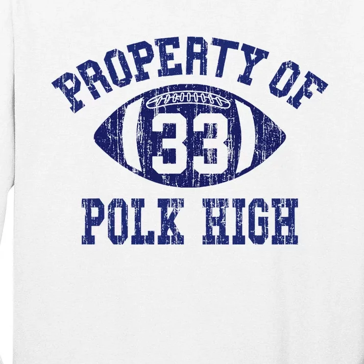 Property Of Polk High Football 33 Aged No Maam Bundy Tall Long Sleeve T-Shirt