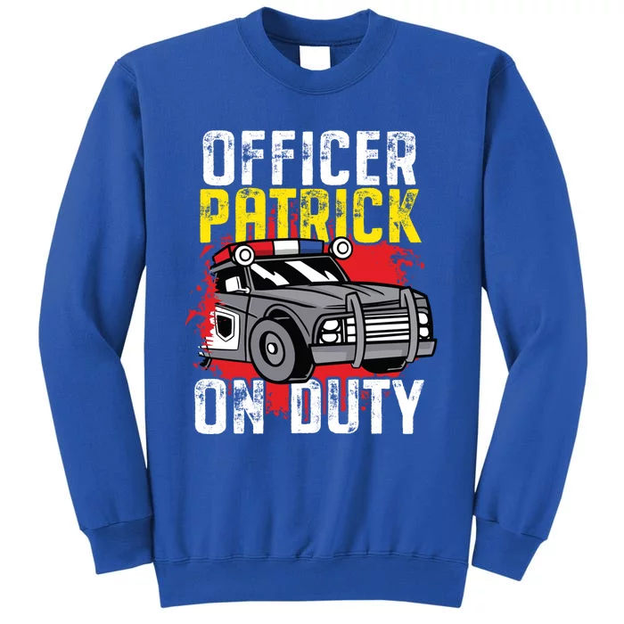 Police Officer Patrick On Duty Cute Gift Personalized Police Car Great Gift Tall Sweatshirt