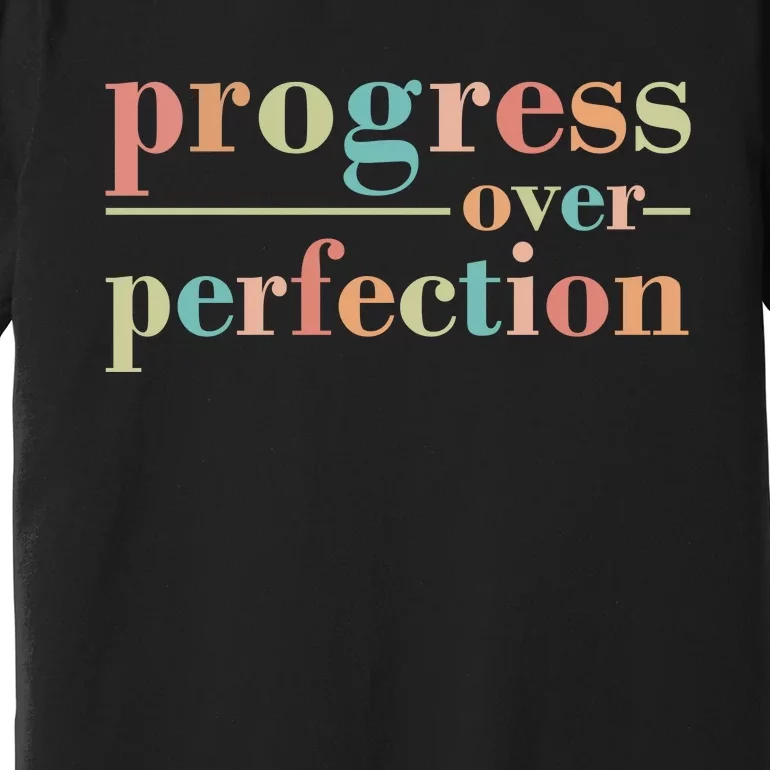 Progress Over Perfection Quote Premium T-Shirt