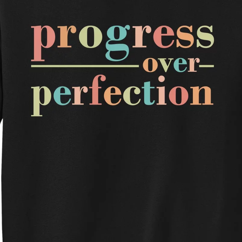 Progress Over Perfection Quote Tall Sweatshirt