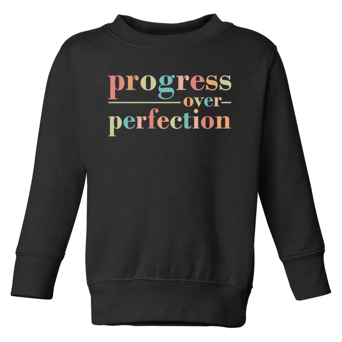 Progress Over Perfection Quote Toddler Sweatshirt