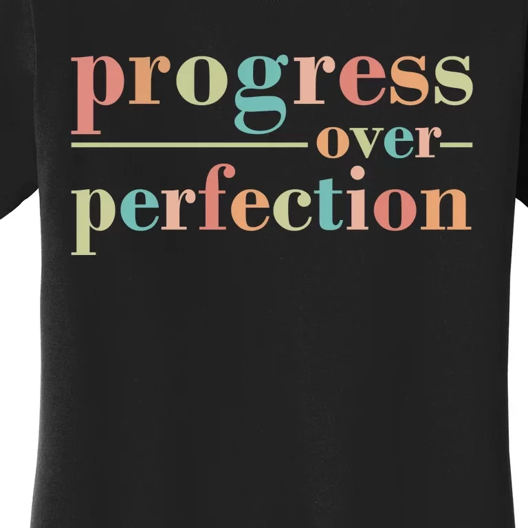 Progress Over Perfection Quote Women's T-Shirt