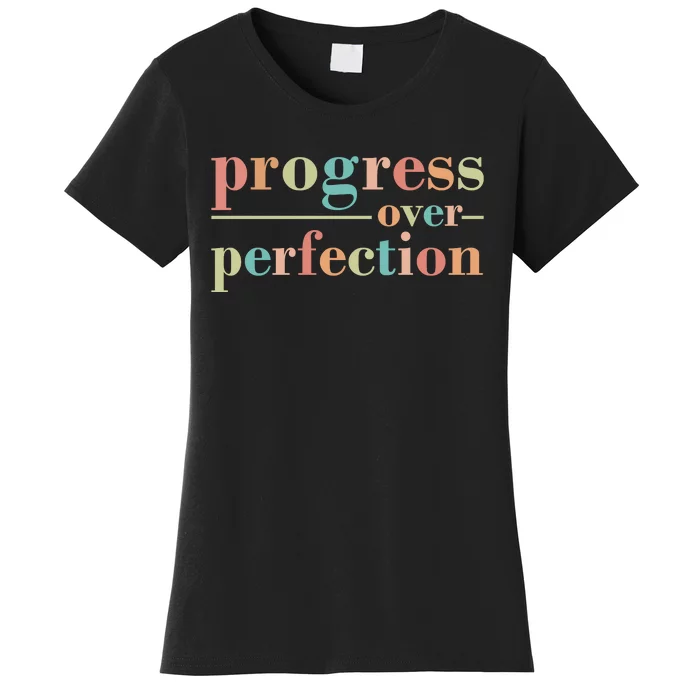 Progress Over Perfection Quote Women's T-Shirt