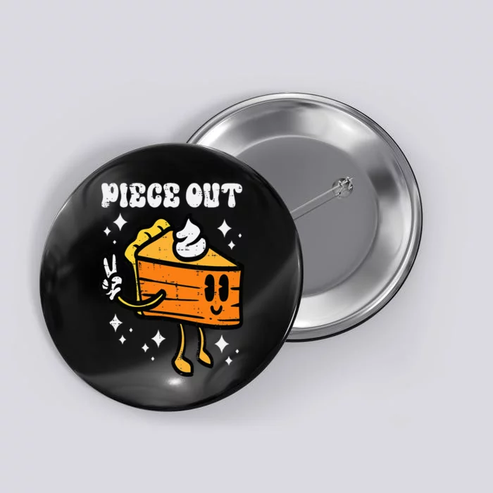 Piece Out Pumpkin Pie Funny Retro Thanksgiving Button