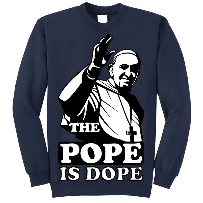 Pope Francis: The Pope Is Dope Sweatshirt