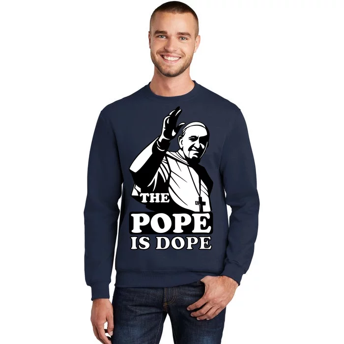 Pope Francis: The Pope Is Dope Tall Sweatshirt