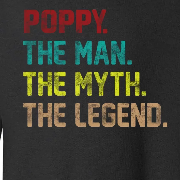 Poppy The Man The Myth The Legend Toddler Sweatshirt