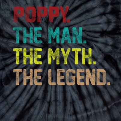 Poppy The Man The Myth The Legend Tie-Dye T-Shirt