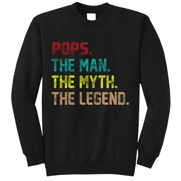 Pops The Man The Myth The Legend Funny Grandpa Tall Sweatshirt