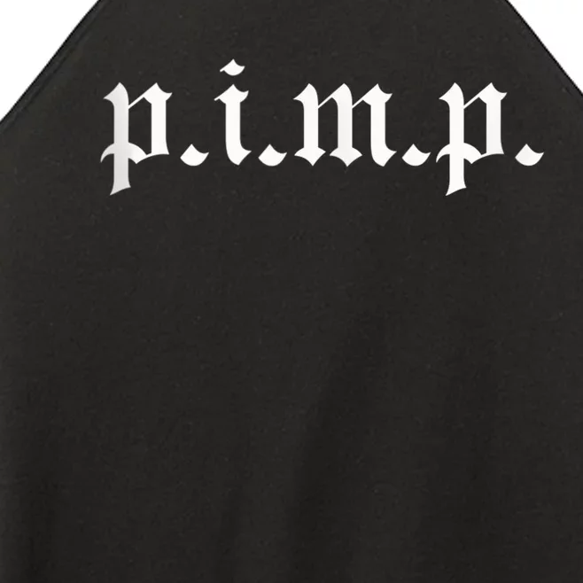 PIMP - Oldschool Rapper Pimpin ain't easy p.i.m.p. Women’s Perfect Tri Rocker Tank