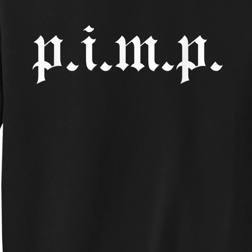 PIMP - Oldschool Rapper Pimpin ain't easy p.i.m.p. Tall Sweatshirt