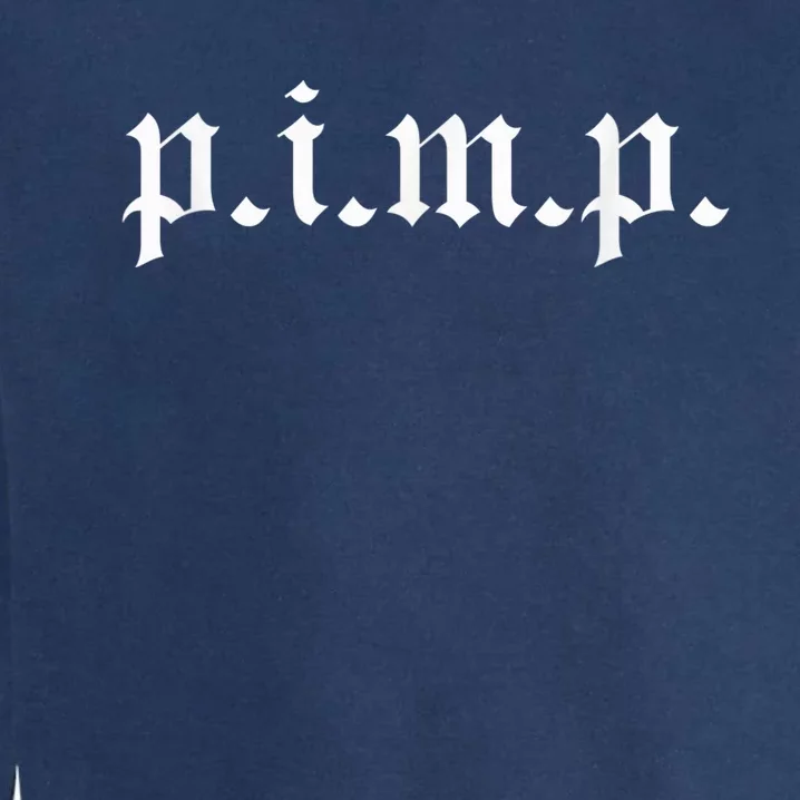 PIMP - Oldschool Rapper Pimpin ain't easy p.i.m.p. Garment-Dyed Sweatshirt