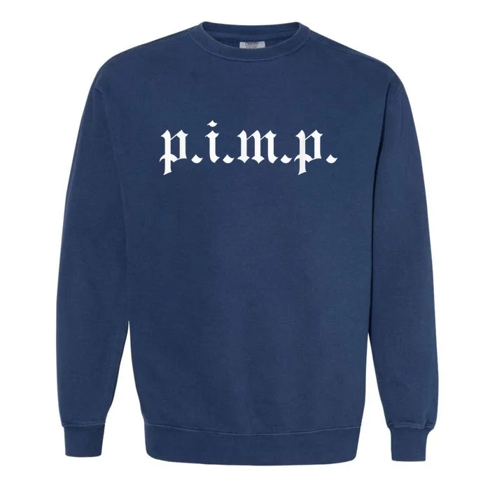 PIMP - Oldschool Rapper Pimpin ain't easy p.i.m.p. Garment-Dyed Sweatshirt