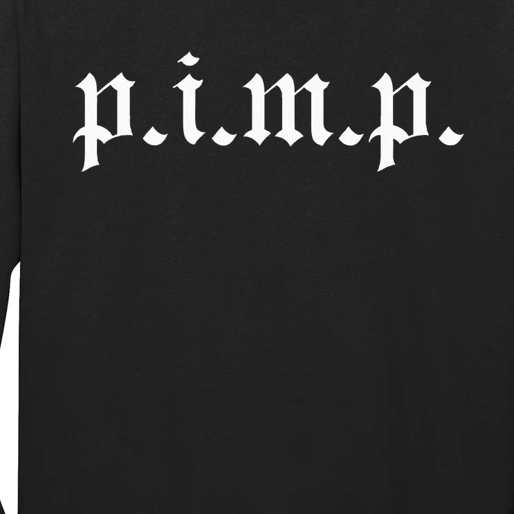 Pimp Oldschool Rapper Pimpin AinT Easy P.I.M.P. Long Sleeve Shirt