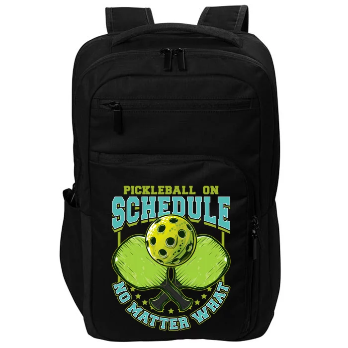 Pickleball On Schedule No Matter What Cool Gift Impact Tech Backpack