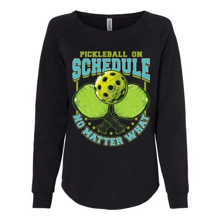 Pickleball On Schedule No Matter What Cool Gift Womens California Wash Sweatshirt