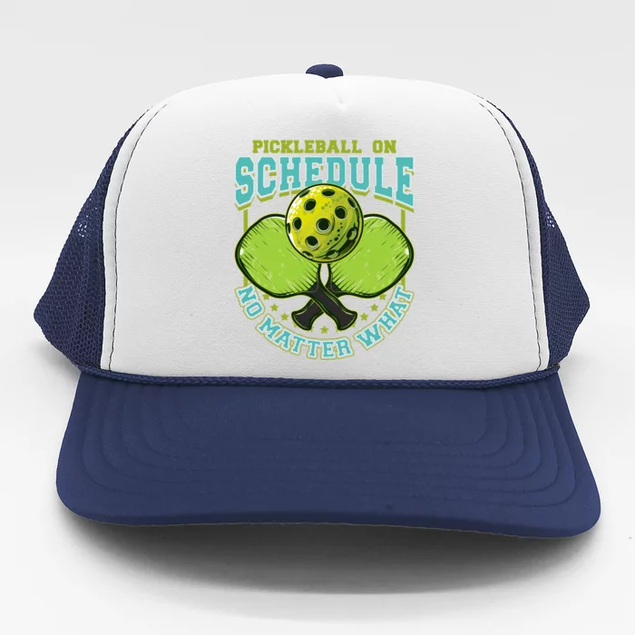 Pickleball On Schedule No Matter What Cool Gift Trucker Hat