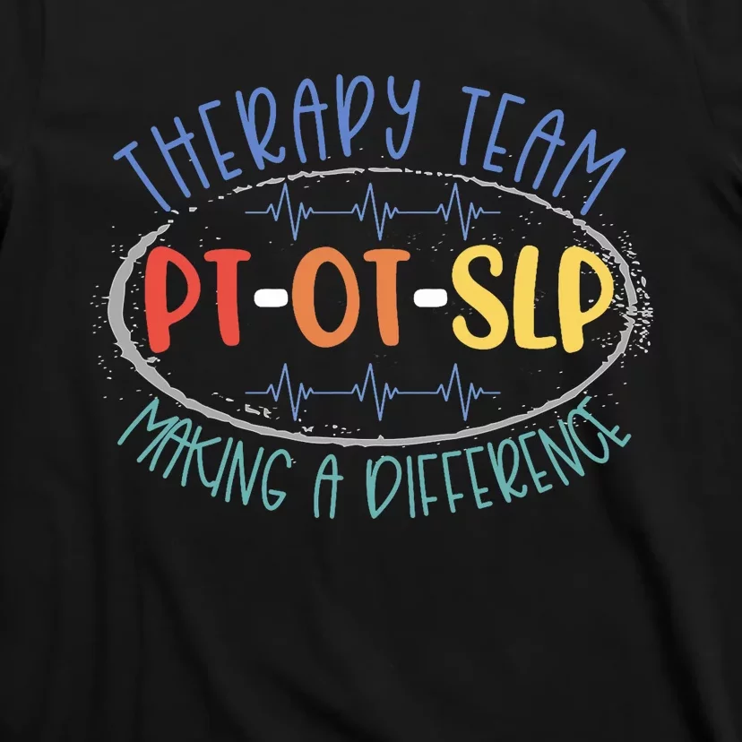 Pt Ot Slp Therapy Team Making A Difference Rehab Week Month T-Shirt