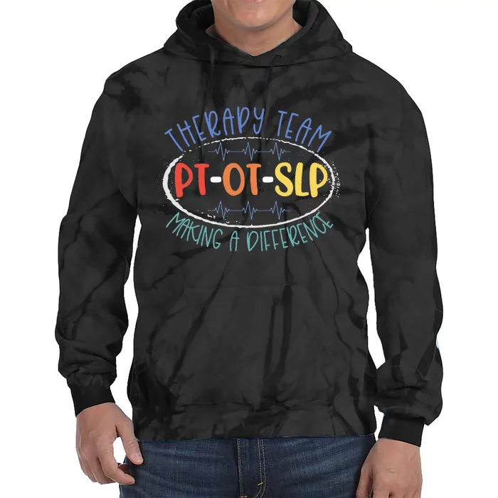 Pt Ot Slp Therapy Team Making A Difference Rehab Week Month Tie Dye Hoodie