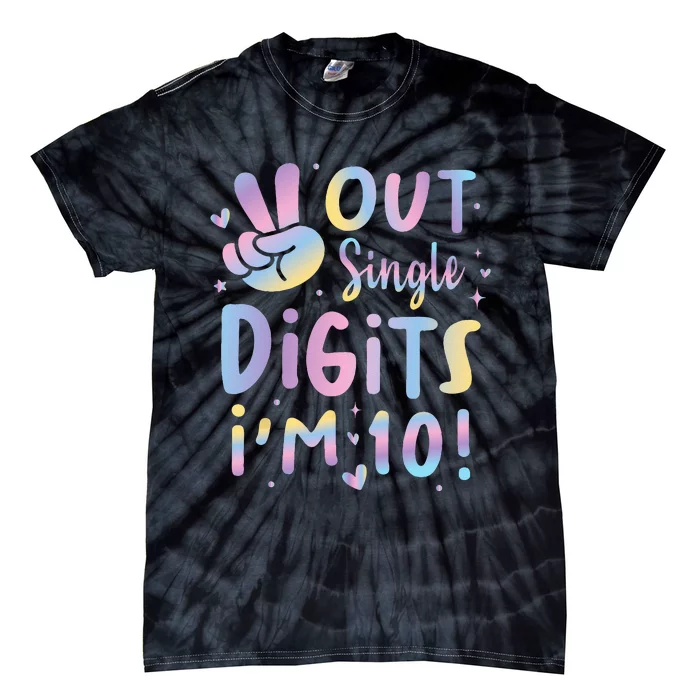 Peace Out Single Digits Im 10 Year Old 10th Birthday Girl Tie-Dye T-Shirt