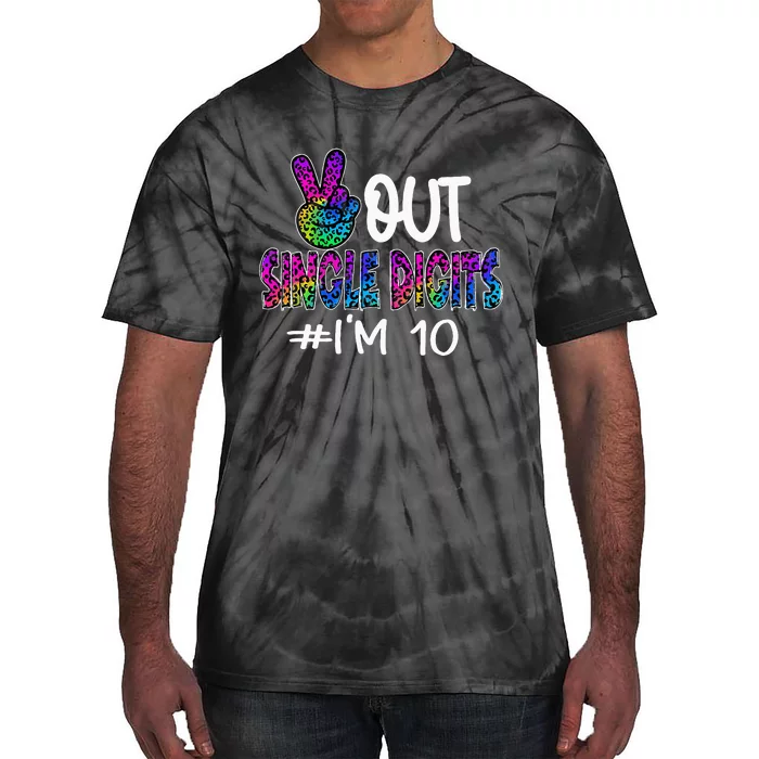 Peace Out Single Digits Im 10 Year Old 10th Birthday Girl Tie-Dye T-Shirt