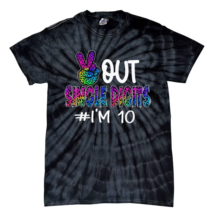 Peace Out Single Digits Im 10 Year Old 10th Birthday Girl Tie-Dye T-Shirt