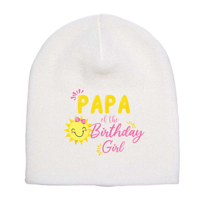 Papa Of Sunshine 1st Birthday Sunshine Girl Birthday Family Short Acrylic Beanie