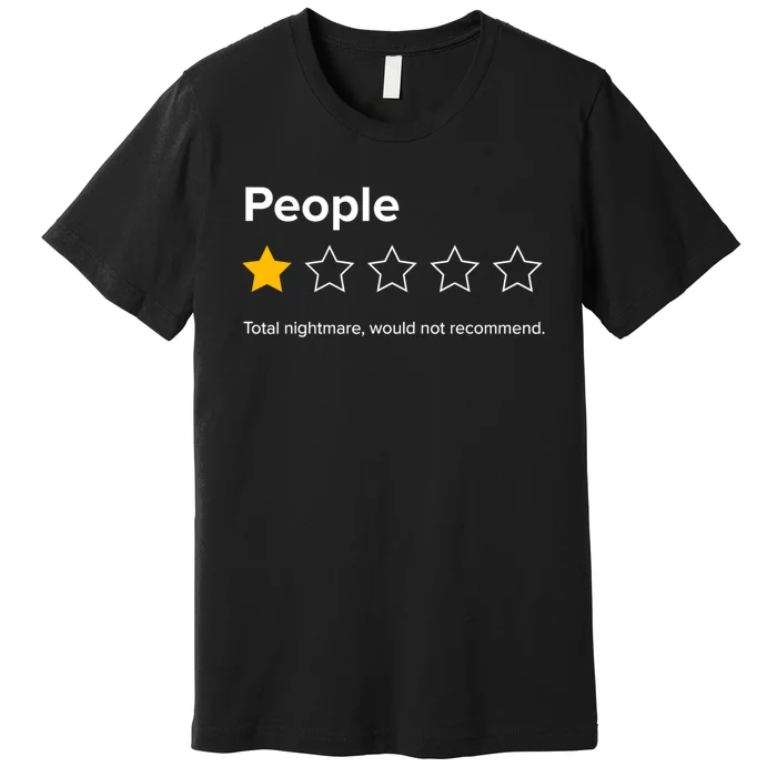 People One Star Total Nightmare Would Not Recommend Premium T-Shirt