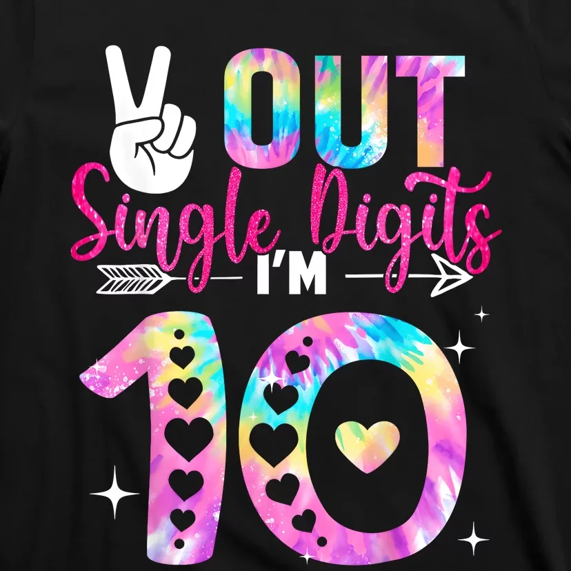 Peace Out Single Digits Im 10 Digits Tie Dye Birthday Girls T-Shirt