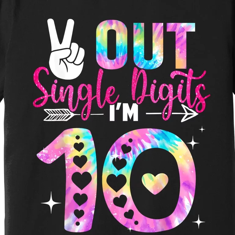 Peace Out Single Digits Im 10 Digits Tie Dye Birthday Girls Premium T-Shirt