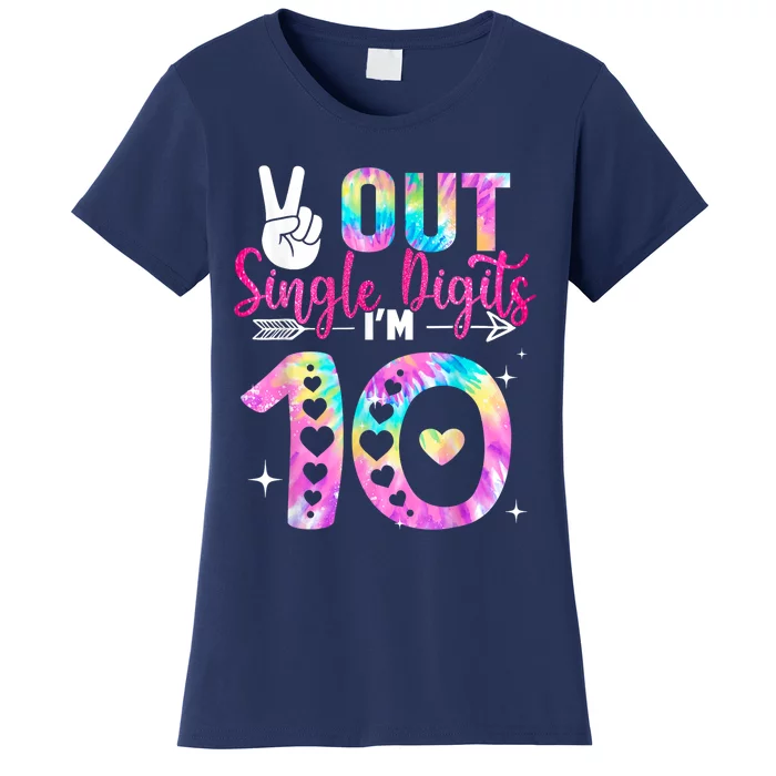 Peace Out Single Digits Im 10 Digits Tie Dye Birthday Women's T-Shirt