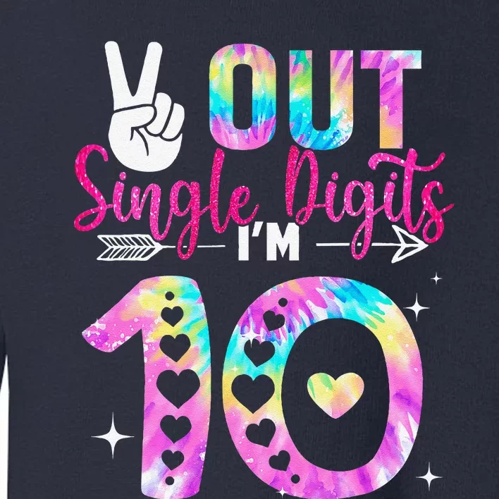 Peace Out Single Digits IM 10 Digits Tie Dye Birthday Girl Toddler Sweatshirt